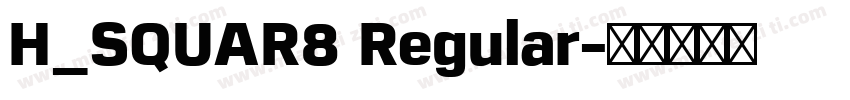 H_SQUAR8 Regular字体转换